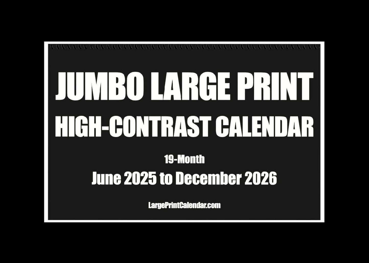 Jumbo Large Print 2025 High Contrast Wall Calendar | 17" x 22" open, or closed it is 17" x 11" | 19-months, June 2025 to December 2026